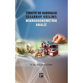 Türkiyede Hanehalkı Tasarruf Eğilimi - Mikroekonometrik Analiz