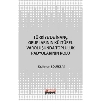 Türkiyede İnanç Gruplarının Kültürel Varoluşunda Topluluk Radyolarının Rolü