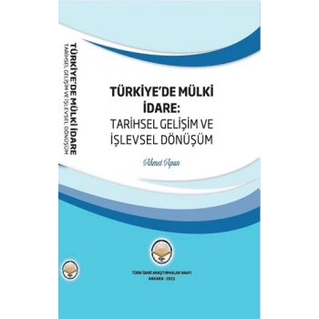 Türkiyede Mülki İdare - Tarihsel Gelişim ve İşlevsel Dönüşüm