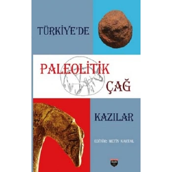 Türkiyede Paleolitik Çağ Kazılar (Sıvama Cilt)