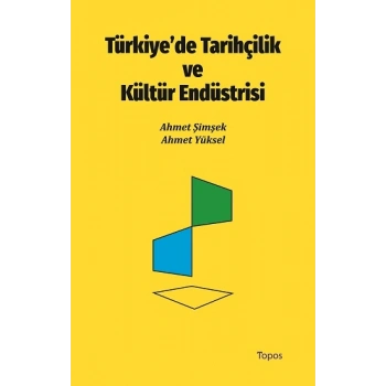Türkiyede Tarihçilik ve Kültür Endüstrisi