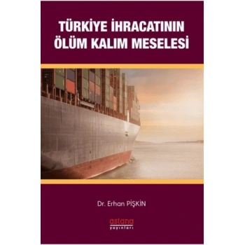 Türkiye İhracatının Ölüm-Kalım Meselesi