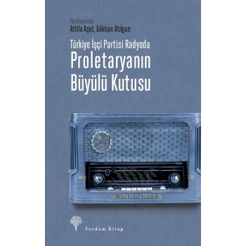 Türkiye İşçi Partisi Radyoda Proletaryanın Büyülü Kutusu