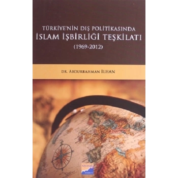 Türkiyenin Dış Politikasında İslam İşbirliği Teşkilatı (1969 - 2012)
