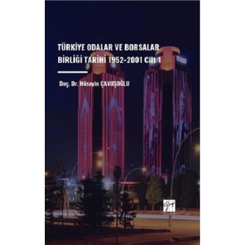 Türkiye Odalar ve Borsalar Birliği Tarihi 1952-2001 Cilt 1