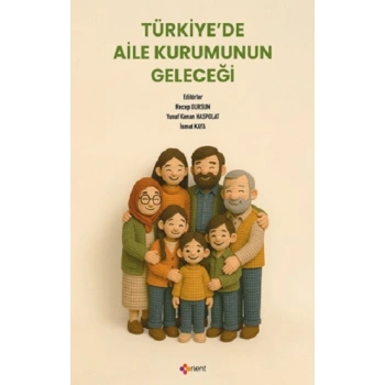 Türkiye’de Aile Kurumunun Geleceği