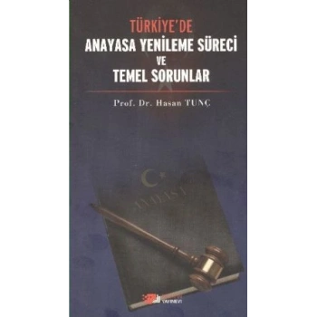 Türkiye’de Anayasa Yenileme Süreci ve Temel  Sorunlar