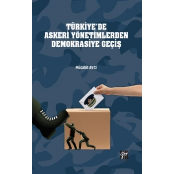 Türkiye’de Askeri Yönetimlerden Demokrasiye Geçiş