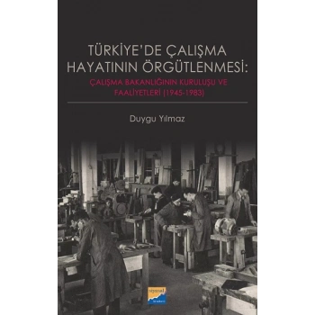 Türkiye’de Çalışma Hayatının Örgütlenmesi