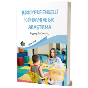Türkiye’de Engelli İstihdamı Ve Bir Araştırma