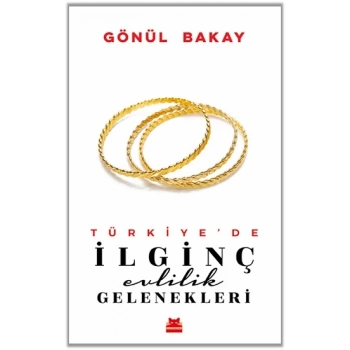 Türkiye’de İlginç Evlilik Gelenekleri