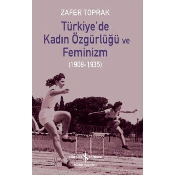 Türkiye’de Kadın Özgürlüğü Ve Feminizm (1908-1935)