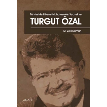 Türkiye’de Liberal-Muhafazakar Siyaset ve Turgut Özal