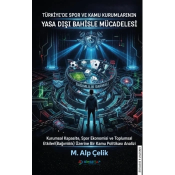 Türkiye’de Spor Ve Kamu Kurumlarının Yasa Dışı Bahisle Mücadelesi