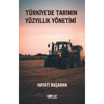 Türkiye’de Tarımın Yüzyıllık Yönetimi