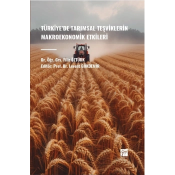 Türkiye’de Tarımsal Teşviklerin Makroekonomik Etkileri