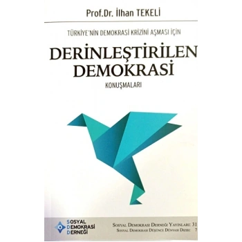 Türkiye’nin Demokrasi Krizini Aşması İçin Derinleştirilen Demokrasi Konuşmaları