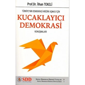 Türkiye’nin Demokrasi Krizini Aşması İçin Kucaklayıcı Demokrasi Konuşmaları