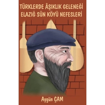 Türklerde Aşıklık Geleneği Elazığ Sün Köyü Nefesleri