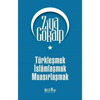 Türkleşmek İslamlaşmak Muasırlaşmak