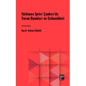 Türkmen Şehri Çankırıda Yaran Oyunları ve Gelenekleri