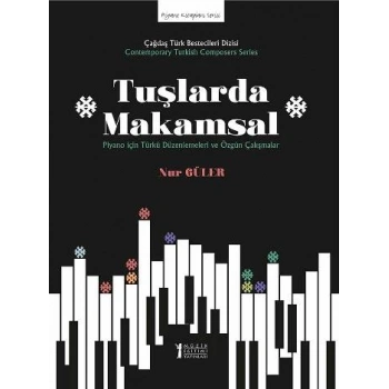Tuşlarda Makamsal Piyano için Türkü Düzenlemeleri ve Özgün Çalışmalar