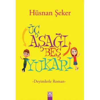 Üç Aşağı Beş Yukarı - Deyimlerle Roman