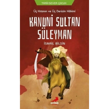 Üç Kıtanın ve Üç Denizin Hakimi Kanuni Sultan Süleyman