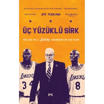Üç Yüzüklü Sirk: Kobe, Shaq, Phil ve Lakers Hanedanlığının Akıl Almaz Yılları