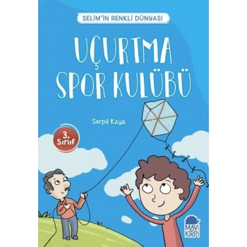 Uçurtma Spor Kulübü - Selim’in Renkli Dünyası / 3. Sınıf Okuma Kitabı