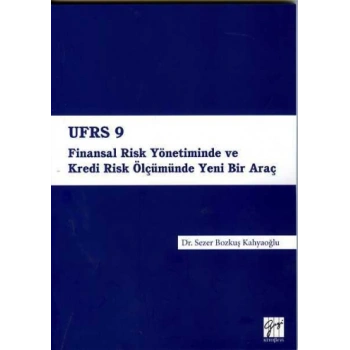 UFRS 9 Finansal Risk Yönetiminde ve Kredi Risk Ölçümünde Yeni Bir Araç