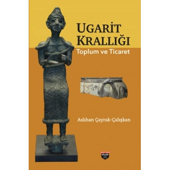 Ugarit Krallığı Toplum Ve Ticaret
