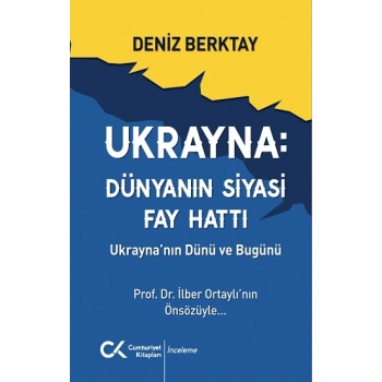 Ukrayna Dünyanın Siyasi Fay Hattı - Ukraynanın Dünü ve Bugünü