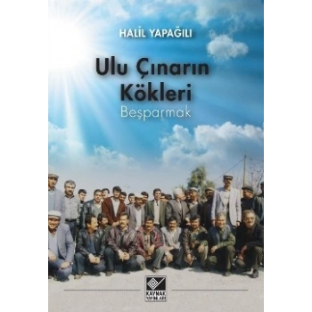 Ulu Çınarın Kökleri - Beşparmak