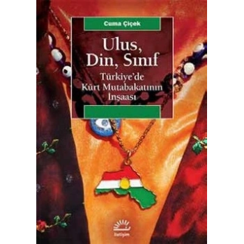 Ulus, Din, Sınıf: Türkiyede Kürt Mutabakatının İnşaası