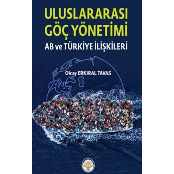 Uluslar Arası  Göç Yönetimi-AB ve Türkiye İlişkileri