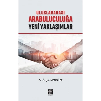 Uluslararası Arabuluculuğa Yeni Yaklaşımlar
