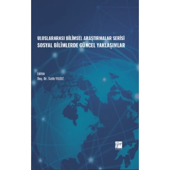 Uluslararası Bilimsel Araştırmalar Serisi Sosyal Bilimlerde Güncel Yaklaşımlar
