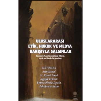 Uluslararası Etik, Hukuk ve Medya Bakışıyla Salgınlar