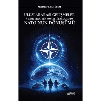 Uluslararası Gelişmeler ve 2010 Stratejik Konsepti Bağlamında Nato’nun Dönüşümü