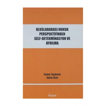 Uluslararası Hukuk Perspektifinden Self-Determinasyon ve Ayrılma
