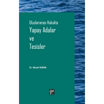 Uluslararası Hukukta Yapay Adalar ve Tesisler