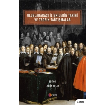 Uluslararası İlişkilerin Tarihi ve Teorik Tartışmalar