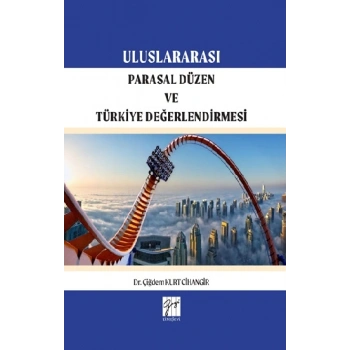 Uluslararası Parasal Düzen ve Türkiye Değerlendirmesi