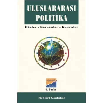 Uluslararası Politika İlkeler, Kavramlar, Kurumlar