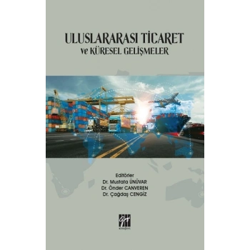 Uluslararası Ticaret ve Küresel Gelişmeler