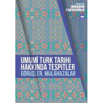 Umumi Türk Tarihi Hakkında Tespitler, Görüşler, Mülahazalar