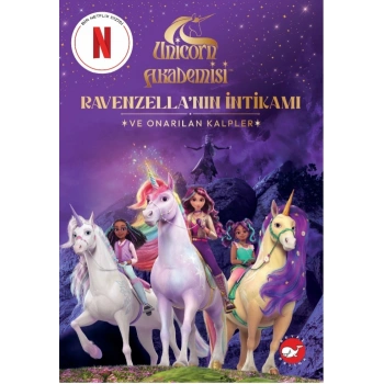 Unicorn Akademisi: Ravenzella’nın İntikamı ve Onarılan Kalpler