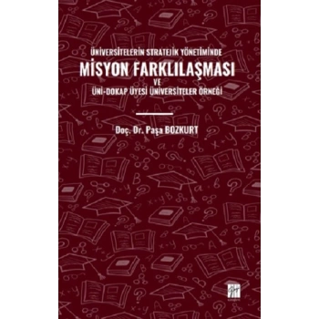 Üniversitelerin Stratejik Yönetiminde Misyon Farklılaşması Ve Üni-Dokap Üyesi Üniversiteler Örneği