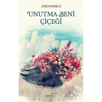 Unutma Beni Çiçeği